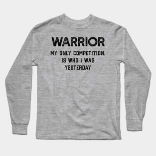 Be A Warrior - Motivation to Succeed Long Sleeve T-Shirt
